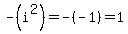 -%28i%5E2%29=-%28-1%29=%2B1