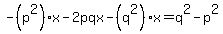 -%28p%5E2%29x-2pqx-%28q%5E2%29x=q%5E2-p%5E2