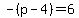 -%28p-4%29=6