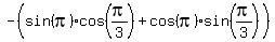 -%28sin%28pi%29cos%28pi%2F3%29%2Bcos%28pi%29sin%28pi%2F3%29%29