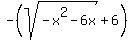 -%28sqrt%28-x%5E2-6x%29%2B6%29