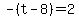 -%28t-8%29=2