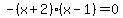 -%28x%2B2%29%28x-1%29=0