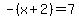 -%28x%2B2%29=7