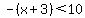 -%28x%2B3%29%3C10