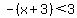 -%28x%2B3%29%3C3