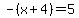 -%28x%2B4%29=5