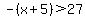 -%28x%2B5%29%3E27
