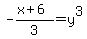 -%28x%2B6%29%2F3=y%5E3