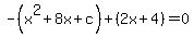 -%28x%5E2%2B8x%2Bc%29%2B%282x%2B4%29=0