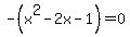 -%28x%5E2-2x-1%29+=+0
