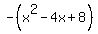 -%28x%5E2-4x%2B8%29