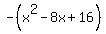 -%28x%5E2-8x%2B16%29