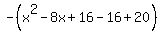 -%28x%5E2-8x%2B16-16%2B20%29