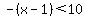 -%28x-1%29%3C10