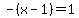 -%28x-1%29=1