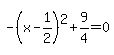 -%28x-1%2F2%29%5E2%2B9%2F4=0