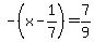 -%28x-1%2F7%29=7%2F9