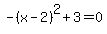 -%28x-2%29%5E2%2B3=0