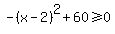 -%28x-2%29%5E2%2B60%3E=0