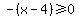 -%28x-4%29%3E=0