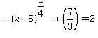 -%28x-5%29%5E%281%2F4%29+%2B+%287%2F3%29+=+2
