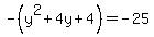 -%28y%5E2%2B4y%2B4%29=-25