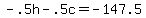 -+.5h+-+.5c+=+-+147.5