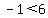 -+1+%3C+6