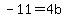 -+11+=+4b