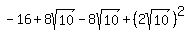 -+16+%2B+8sqrt%2810%29+-+8sqrt%2810%29+%2B+%282sqrt%2810%29%29%5E2