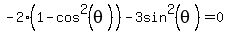 -+2%281-cos%5E2%28theta%29%29+-+3sin%5E2%28theta%29++=+0+
