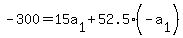 -+300+=+15a%5B1%5D+%2B+52.5%28-+a%5B1%5D%29