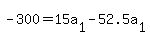 -+300+=+15a%5B1%5D+-+52.5a%5B1%5D