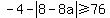 -+4+-+abs%288+-+8a%29+%3E=+76
