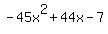 -+45x%5E2+%2B+44x+-+7