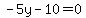 -+5y+-+10+=+0