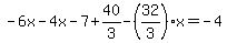 -+6x++-4+x+-+7%2B+40%2F3+-+%2832%2F3%29x=+-+4