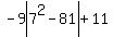 -+9abs%287%5E2+-+81%29+%2B+11