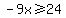 -+9x+%3E=+24