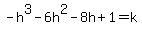 -+h%5E3+-+6h%5E2+-+8h+%2B+1+=+k