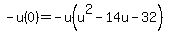 -+u%280%29+=+-+u%28u%5E2+-+14u+-+32%29