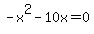 -+x%5E2+-+10x+=+0