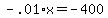 -.01%2Ax+=+-400