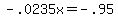 -.0235x+=+-.95