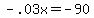 -.03x=-90
