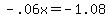 -.06x=-1.08
