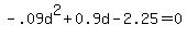 -.09d%5E2%2B0.9d-2.25+=+0