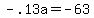 -.13a+=+-63