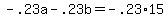 -.23a+-+.23b+=+-.23%2A15